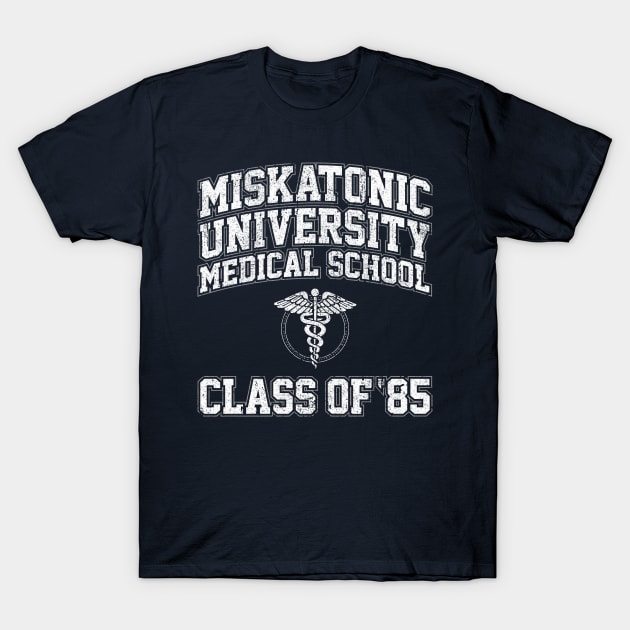 Miskatonic University Medical School Class of 85 (Re-Animator) T-Shirt by huckblade